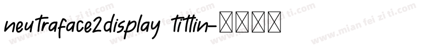 neutraface2display titlin字体转换